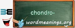 WordMeaning blackboard for chondro-
